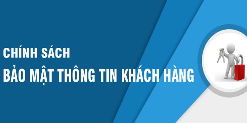 Vì sao chính sách bảo mật thông tin khách hàng được đánh giá cao