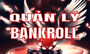Các chiến thuật duy trì bankroll hiệu quả mà bạn không nên bỏ qua