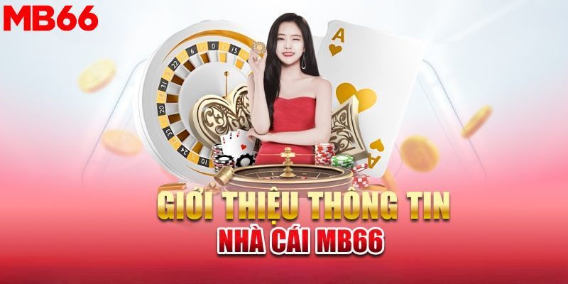 Giới thiệu tất tần tật nhà cái MB66