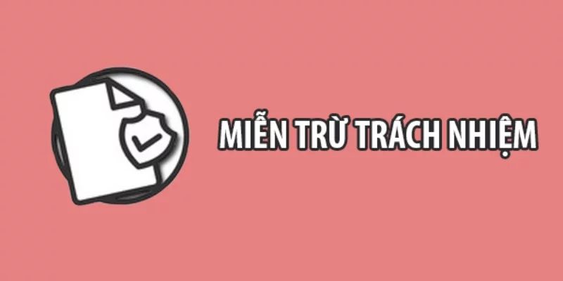 Tìm hiểu khái niệm miễn trừ trách nhiệm dành cho người mới
